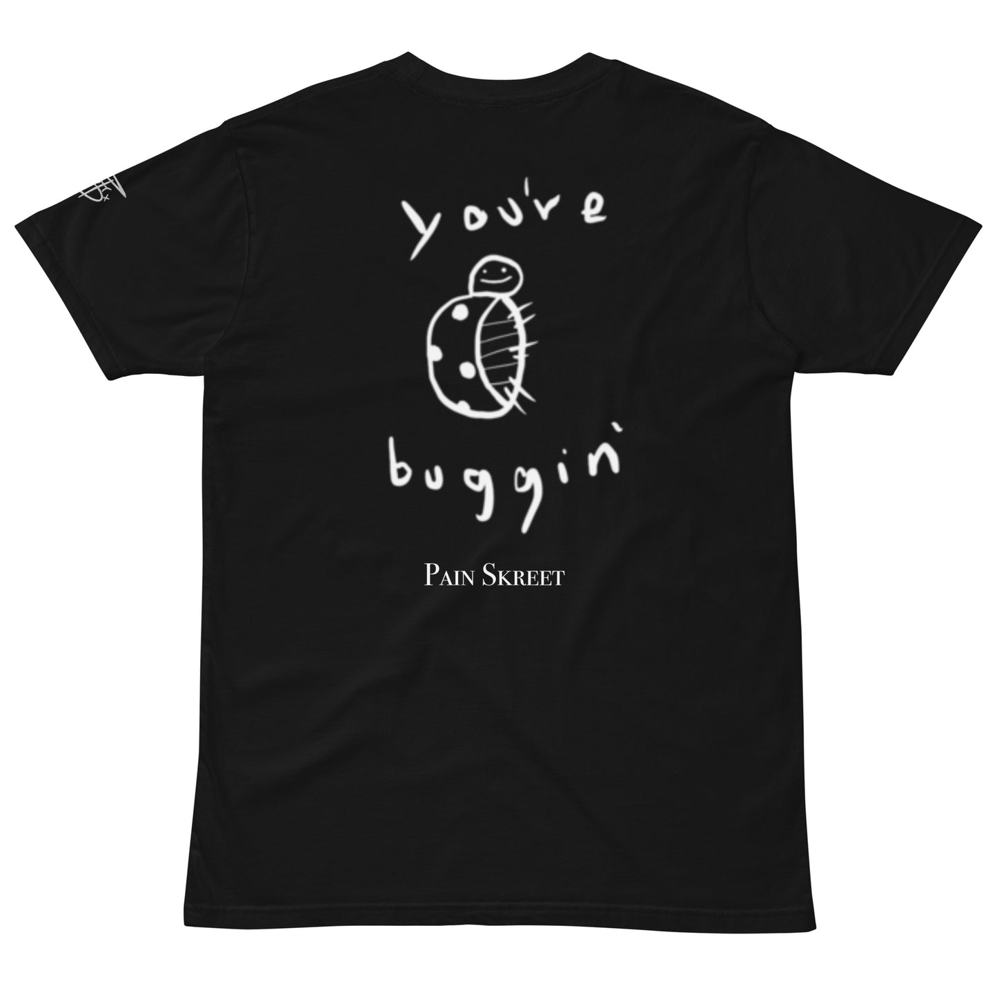 You're Buggin' Shirt