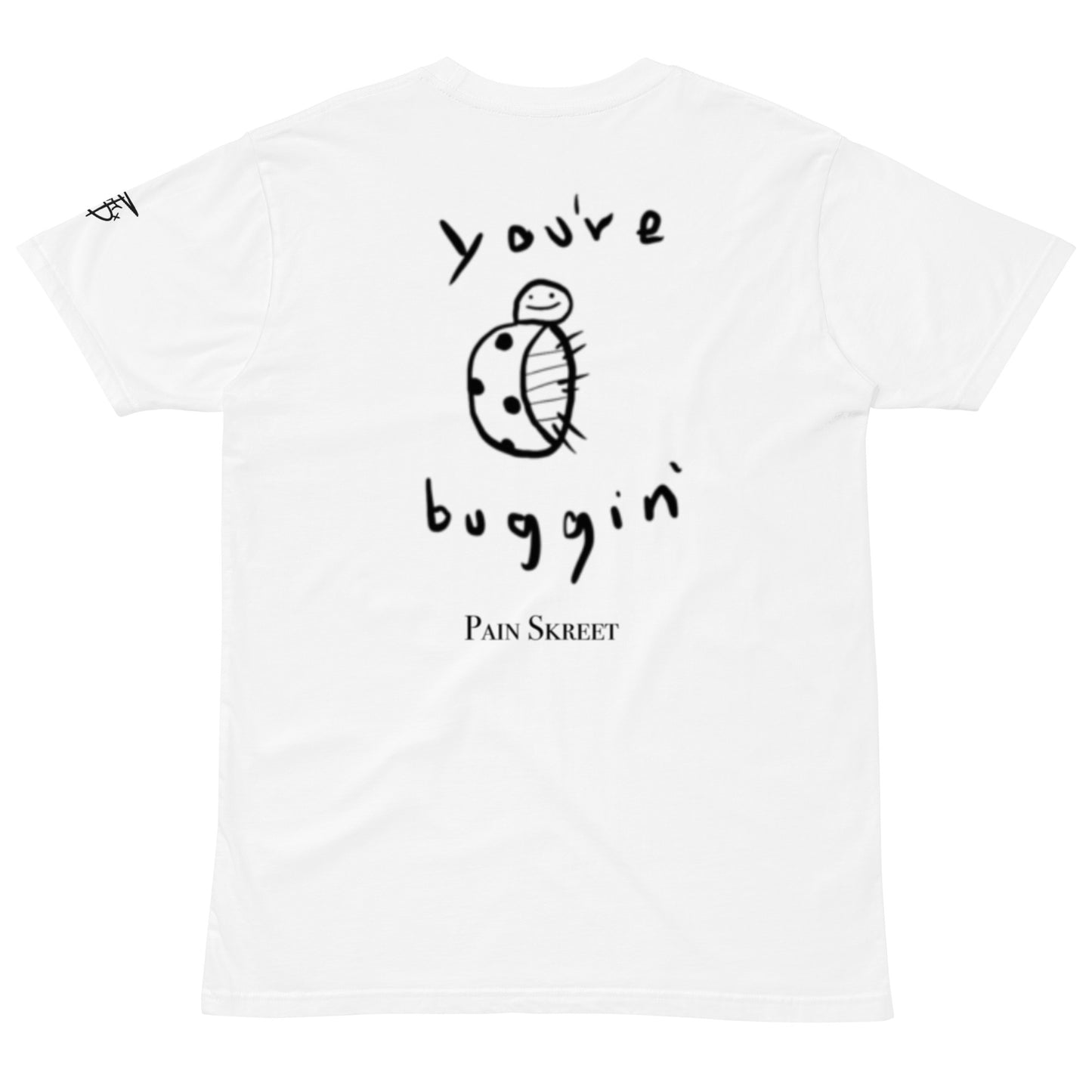 You're Buggin' Shirt